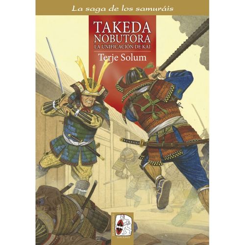 La saga de los samuráis n.º2: Takeda Nobutora. La unificación de Kai