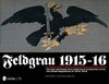 Feldgrau 1915-16:The War and Peace Time Uniforms of the German Army-The Official Regulations of 1915