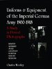 Uniforms & Equipment of the Imperial German Army 1900-1918: A Study in Period Photographs