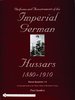 Uniforms & Accoutrements of the Imperial German Hussars 1880-1910 - An Illustrated Guide Vol I