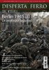 Desperta Ferro Contemporánea n.º39: Berlín 1945 (II) La batalla por la ciudad